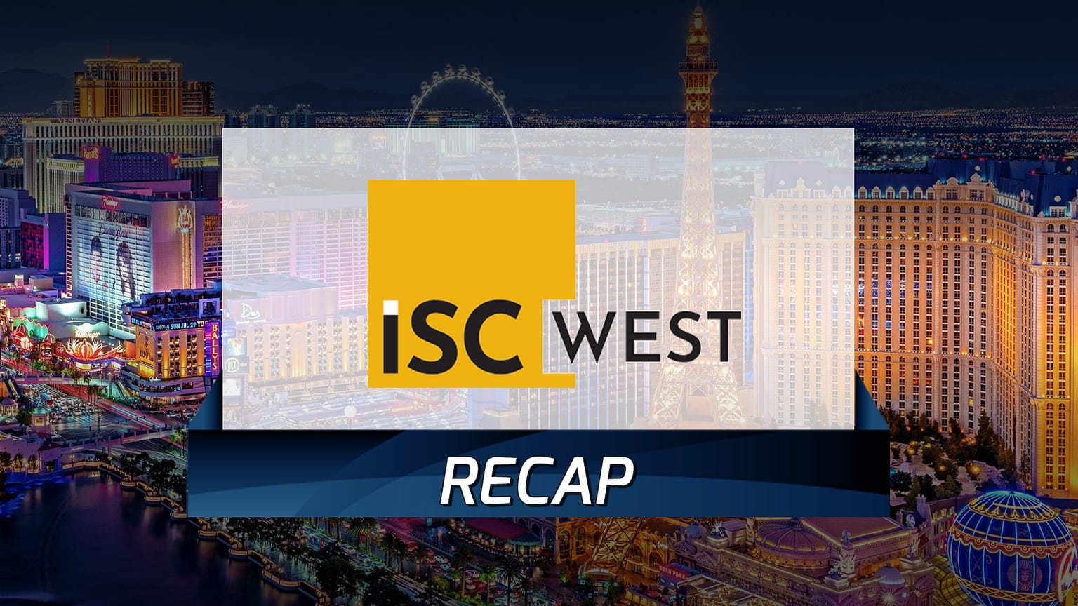 ISC West 2024 Recap Key Observations in the World of Security